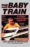 Brunvand, J: Baby Train & Other Lusty Urban Legends