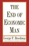 Brockway, G: End of Economic Man - Principles of Any Future