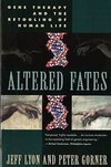 Gorner, P: Altered Fates - Gene Therapy & the Retooling of H