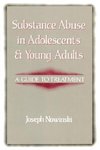 Nowinski, J: Substance Abuse in Adolescents and Young Adults