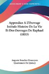 Appendice A L'Ouvrage Intitule Histoire De La Vie Et Des Ouvrages De Raphael (1853)