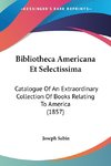 Bibliotheca Americana Et Selectissima