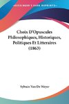 Choix D'Opuscules Philosophiques, Historiques, Politiques Et Litteraires (1863)