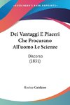 Dei Vantaggi E Piaceri Che Procurano All'uomo Le Scienze