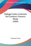 Dialogo Critico-Letterario Del Cavaliere Vincenzo Monti (1828)