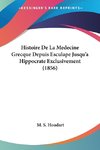 Histoire De La Medecine Grecque Depuis Esculape Jusqu'a Hippocrate Exclusivement (1856)