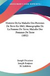 Histoire De La Maladie Des Pommes De Terre En 1845; Monographie De La Pomme De Terre; Maladie Des Pommes De Terre (1852)