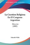 La Cuestion Religiosa En El Congreso Argentino