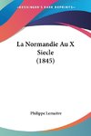 La Normandie Au X Siecle (1845)