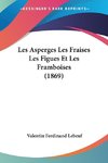 Les Asperges Les Fraises Les Figues Et Les Framboises (1869)