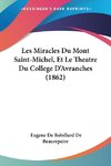 Les Miracles Du Mont Saint-Michel, Et Le Theatre Du College D'Avranches (1862)