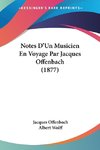 Notes D'Un Musicien En Voyage Par Jacques Offenbach (1877)