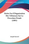 Notice Sur L'Organisation Des Tribunaux Sur La Procedure Penale (1891)