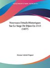 Nouveaux Details Historiques Sur Le Siege De Dijon En 1513 (1837)