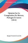 Opinion Sur La Conspiration De Moreau, Pichegru Et Autres (1814)