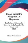 Proces-Verbal Du Pillage Par Les Huguenots