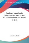 Quelques Idees Sur La Direction Des Arts Et Sur Le Maintien Du Gout Public (1856)