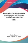 Recherches Physiologiques Et Histologiques Sur L'Organe De L'Odorat Des Insectes (1881)