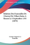 Relation Des Funerailles De L'Amiral De Villars Faites A Rouen Le 5 Septembre 1595 (1879)