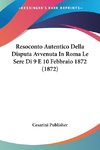 Resoconto Autentico Della Disputa Avvenuta In Roma Le Sere Di 9 E 10 Febbraio 1872 (1872)