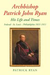 Archbishop Patrick John Ryan His Life and Times