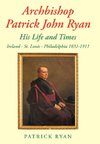 Archbishop Patrick John Ryan His Life and Times