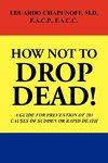 How Not to Drop Dead!