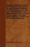 Handbook Of Birds Of Eastern North America - With Keys To The Species And Descriptions Of Their Plumages, Nests, And Eggs, Their Distribution And Migrations And A Brief Account Of Their Haunts And Habits With Introductory Chapters On The Study Of Ornithol