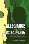 ALLEGIANCE VERSUS INDISCIPLINE