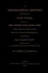 A Geographical History of the State of New York, (1848) embracing its history, government, physical features, climate, geology, mineralogy, botany, zoology, education, internal improvements, &c.; with a separate map of each county. The whole forming a com