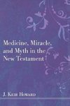 Medicine, Miracle, and Myth in the New Testament