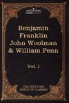 The Autobiography of Benjamin Franklin; The Journal of John Woolman; Fruits of Solitude by William Penn