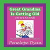 Great Grandma Is Getting Old (or So I Am Told)