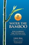 Water The Bamboo: Unleashing The Potential Of Teams And Individuals