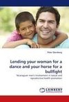 Lending your woman for a dance and your horse for a bullfight