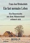 Ein fast normales Leben - Ein Bauernsohn aus dem Münsterland erinnert sich  - Roman