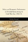 Policy and Economic Performance in Divided Korea During the Cold War Era