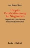 Utopie: Ortsbestimmungen im Nirgendwo