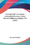 Giornale Dell' I. R. Istituto Lombardo Di Scienze, Lettere Ed Arti E Biblioteca Italiana V10 (1845)