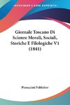 Giornale Toscano Di Scienze Morali, Sociali, Storiche E Filologiche V1 (1841)