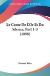 Le Conte De L'Or Et Du Silence, Part 1-3 (1898)