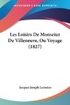 Les Loisirs De Monseiur De Villeneuve, Ou Voyage (1827)