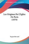 Les Origines De L'Eglise De Paris (1870)