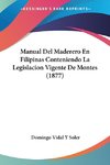 Manual Del Maderero En Filipinas Conteniendo La Legislacion Vigente De Montes (1877)