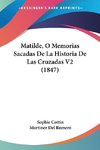 Matilde, O Memorias Sacadas De La Historia De Las Cruzadas V2 (1847)