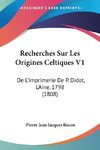 Recherches Sur Les Origines Celtiques V1