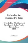 Recherches Sur L'Origine Des Boies