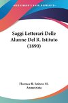 Saggi Letterari Delle Alunne Del R. Istituto (1890)