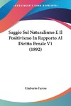 Saggio Sul Naturalismo E Il Positivismo In Rapporto Al Diritto Penale V1 (1892)