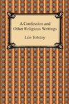 A Confession and Other Religious Writings